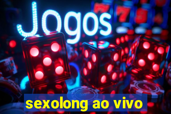 sexolong ao vivo